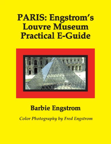PARIS: Engstrom's Louvre Museum Practical E-Guide (PARIS: Engstrom’s Louvre Museum Series One For the General Public Book 1) (English Edition)